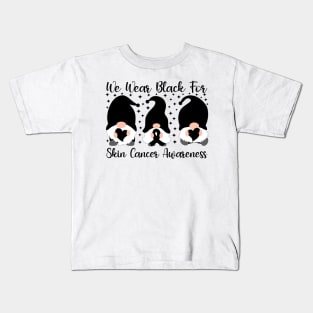 We Wear Black For Skin Cancer Awareness Kids T-Shirt